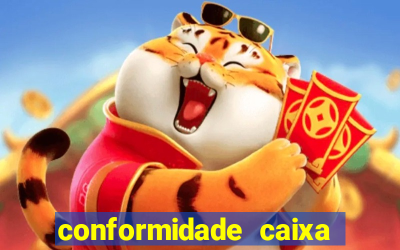 conformidade caixa quanto tempo demora